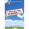 I Brake for Clouds: A Cloud Watchers Book