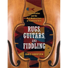 Rugs, Guitars, and Fiddling: Intensification and the Rich Modern Lives of Traditional Arts
