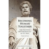 Becoming Human Together: The Pastoral Anthropology of St. Paul, Third Edition