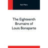 The Eighteenth Brumaire Of Louis Bonaparte