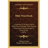 Bible Word Book: A Glossary Of Scripture Terms Which Have Changed Their Popular Meaning, Or Are No Longer In General Use (1876)