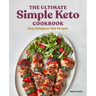 The Ultimate Simple Keto Cookbook: Easy Ketogenic Diet Recipes