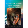 Cyberpunk Women, Feminism and Science Fiction: A Critical Study