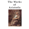 The Works of Aristotle: Containing His Complete Masterpiece and Family Physician; His Experienced Midwife, His Book of Problems and His Remark