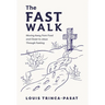 The Fast Walk: Moving Away from Food and Closer to Jesus Through Fasting