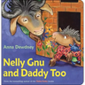 Nelly Gnu and Daddy Too