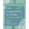 WORKBOOK for Core Competencies of Civility in Nursing & Healthcare