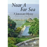 Near A Far Sea: A Jamaican Odyssey