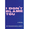 I Don't Blame You