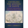 Unveiling the Mystery of Dante: An Esoteric Understanding of Dante and His Divine Comedy