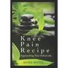 Knee Pain Recipe: Approaching Pain Holistically