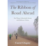The Ribbon of Road Ahead: One Woman's Remarkable Journey with Parkinson's Disease