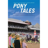 Pony Tales: Captivating Stories About Thoroughbred Horse Racing
