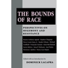 The Bounds of Race: Perspectives on Hegemony and Resistance