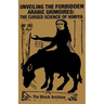 Unveiling the Forbidden Arabic Grimoires: The Cursed Science of Himiya