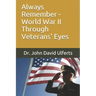 Always Remember - World War II Through Veterans' Eyes