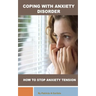 Coping with Anxiety Disorder: How to stop Anxiety Tension