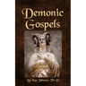 Demonic Gospels: The Truth about the Gnostic Gospels
