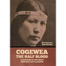 Cogewea, the Half Blood: A Depiction of the Great Montana Cattle Range