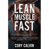 Muscle Building: Lean Muscle Fast - The Complete Workout & Nutritional Plan To Build Lean Muscle Fast: For Maximum Gains in Building Mu