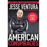 American Conspiracies: Lies, Lies, and More Dirty Lies That the Government Tells Us