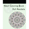 Adult Coloring Book: Full Mandala: Mandalas for Stress relief
