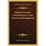 Milton's Paradise with Reference to the Hexameral Background