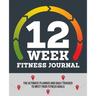 12-Week Fitness Journal: The Ultimate Planner and Daily Tracker to Meet Your Fitness Goals