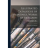 Illustrated Catalogue of Paintings, Works of Hermann Herzog