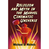 Religion and Myth in the Marvel Cinematic Universe
