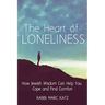 The Heart of Loneliness: How Jewish Wisdom Can Help You Cope and Find Comfort and Community