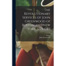 The Revolutionary Services of John Greenwood of Boston and New York, 1775-1783