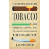The Rediscovery of Tobacco: Smoking, Vaping, and the Creative Destruction of the Cigarette