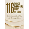 116 Things Every Girl Needs to Know: Important Life Advice for Teenage Girls