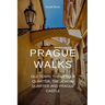Prague Walks: Old Town, the Lesser Quarter, the Jewish Quarter and Prague Castle