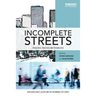 Incomplete Streets: Processes, Practices, and Possibilities