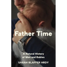 Father Time: A Natural History of Men and Babies