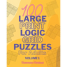 100 Large Print Logic Puzzles For Adults: Volume 1 - Train Your Brain Or Reduce Screentime Before Bed: 100 Meticulously Crafted Puzzles That Range Fro