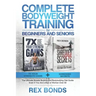 Complete Bodyweight Training for Beginners and Seniors: 7x Your Strength Gains + Shredded Secrets: The Ultimate Muscle Building and Bodybuilding Diet