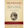 Mesmerism: The Discovery of Animal Magnetism: English Translation of Mesmer's historic Mémoire sur la découverte du Magnétisme Animal
