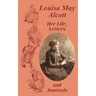 Louisa May Alcott Her Life, Letters, and Journals