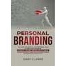 Personal Branding: The Complete Step-by-Step Beginners Guide to Build Your Brand in: Facebook, YouTube, Twitter, and Instagram. The Best