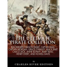 The Ultimate Pirate Collection: Blackbeard, Francis Drake, Captain Kidd, Captain Morgan, Grace O'Malley, Black Bart, Calico Jack, Anne Bonny, Mary Rea