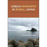 Urban Migrants in Rural Japan: Between Agency and Anomie in a Post-growth Society
