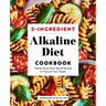 5-Ingredient Alkaline Diet Cookbook: Whole Food, Plant-Based Recipes to Improve Your Health