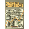 A Practical Guide to Mergers & Acquisitions: Truth Is Stranger Than Fiction