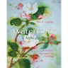 Watercolor: A New Beginning: A Holistic Approach to Painting