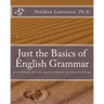 Just the Basics of English Grammar: A workbook for the most common writing problems