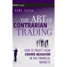 The Art of Contrarian Trading: How to Profit from Crowd Behavior in the Financial Markets
