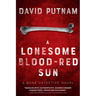 A Lonesome Blood-Red Sun: The Bone Detective, A Dave Beckett Novel